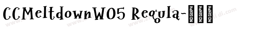 CCMeltdownW05 Regula字体转换 CCMeltdownW05 Regula字体转换